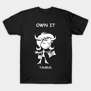 Own it, Taurus! T-Shirt